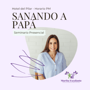 Seminario Presencial: Sanando a Papá – Horario PM